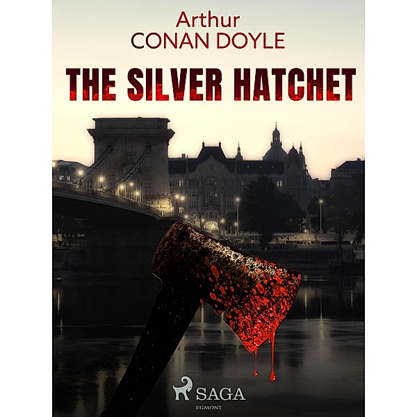 The Silver Hatchet / World Classics, Arthur Conan Doyle