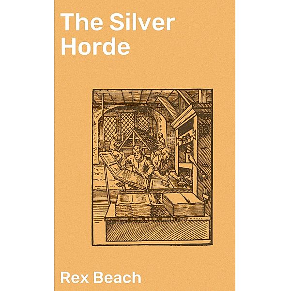 The Silver Horde, Rex Beach