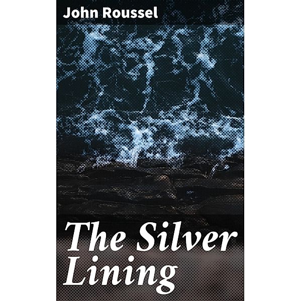 The Silver Lining, John Roussel