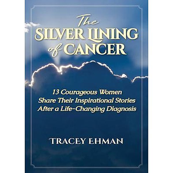 The Silver Lining of Cancer / Women Speakers Association, Tracey Ehman