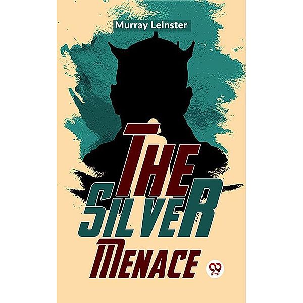 The Silver Menace, Murray Leinster
