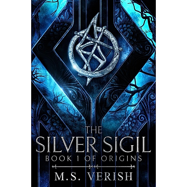 The Silver Sigil (Origins, #1) / Origins, M. S. Verish