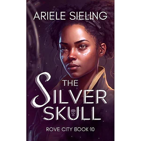 The Silver Skull (Rove City, #10) / Rove City, Ariele Sieling