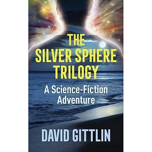 The Silver Sphere Trilogy, David Gittlin