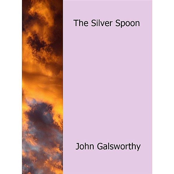 The Silver Spoon, John Galsworthy