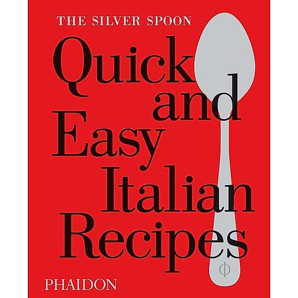 The Silver Spoon Quick and Easy Italian Recipes, The Silver Spoon Kitchen