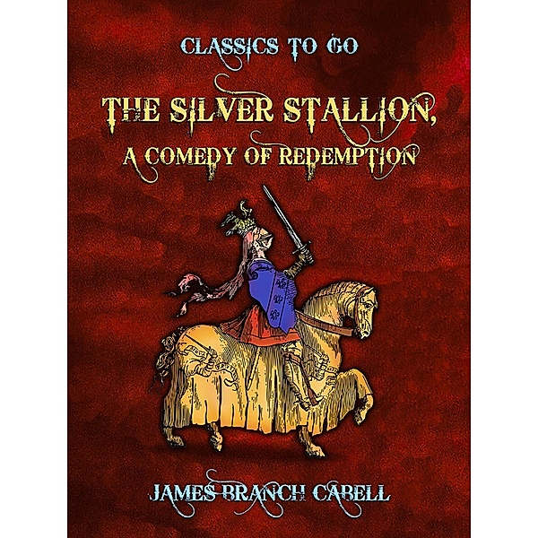 The Silver Stallion, A Comedy of Redemption, James Branch Cabell
