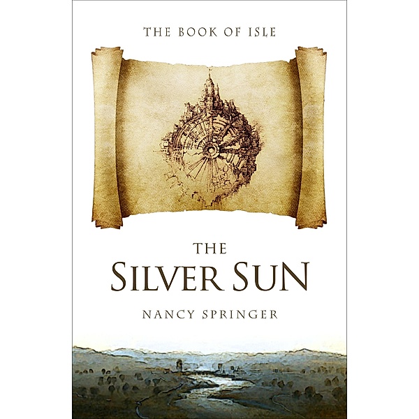 The Silver Sun / The Book of Isle, Nancy Springer