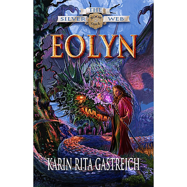 The Silver Web: Eolyn (Book One of The Silver Web), Karin Rita Gastreich