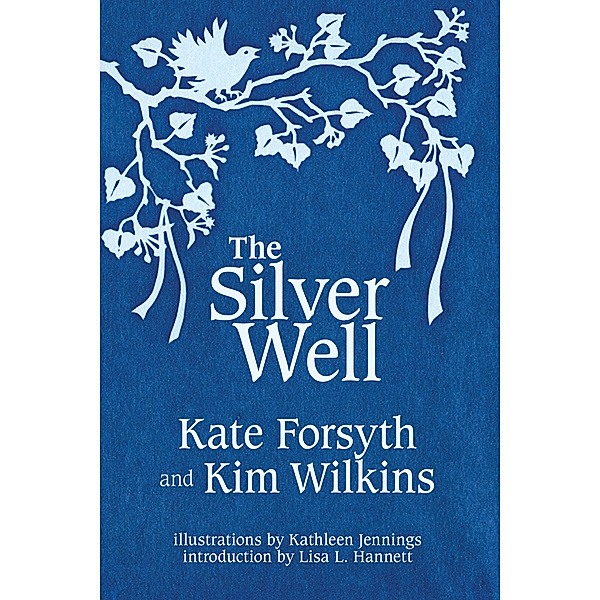 The Silver Well, Kate Forsyth, Kim Wilkins