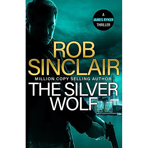 The Silver Wolf / The James Ryker Series Bd.3, Rob Sinclair