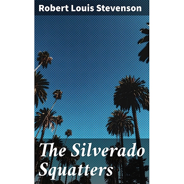 The Silverado Squatters, Robert Louis Stevenson
