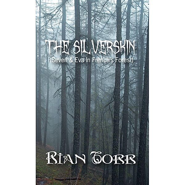 The Silverskin (Seven & Eva In French's Forest), Rian Torr