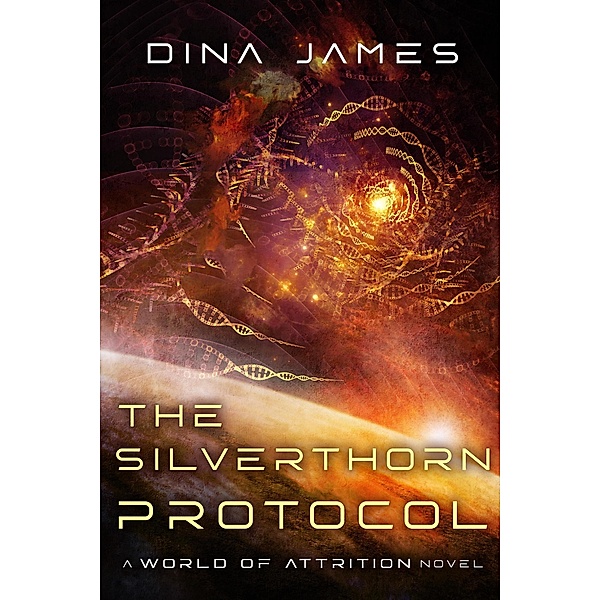 The Silverthorn Protocol (World of Attrition, #1) / World of Attrition, Dina James