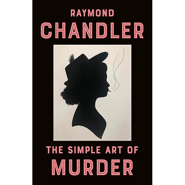 The Simple Art of Murder, Raymond Chandler