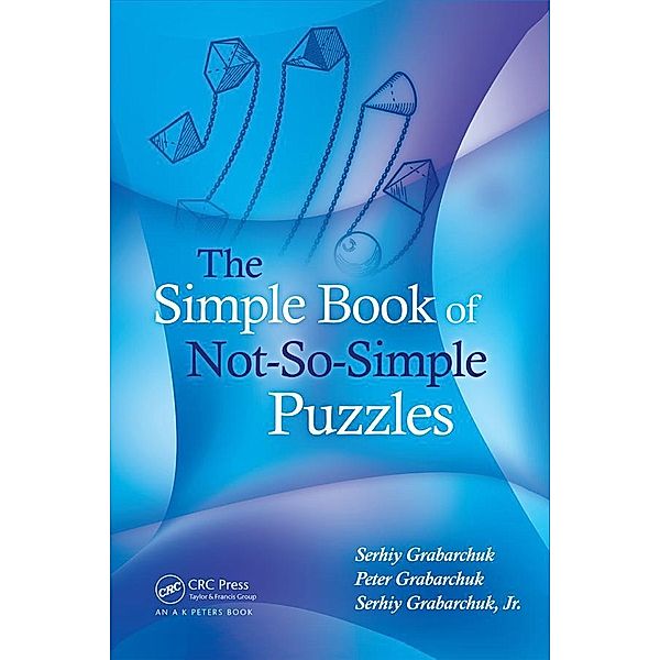 The Simple Book of Not-So-Simple Puzzles, Serhiy Grabarchuk, Peter Grabarchuk, Serhiy Grabarchuk Jr.