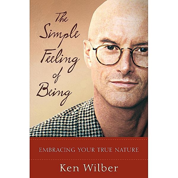 The Simple Feeling of Being, Ken Wilber