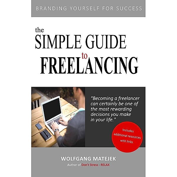 The Simple Guide to Freelancing, Wolfgang Matejek