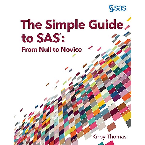 The Simple Guide to SAS, Kirby Thomas