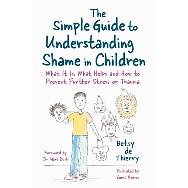 The Simple Guide to Understanding Shame in Children, Betsy de Thierry