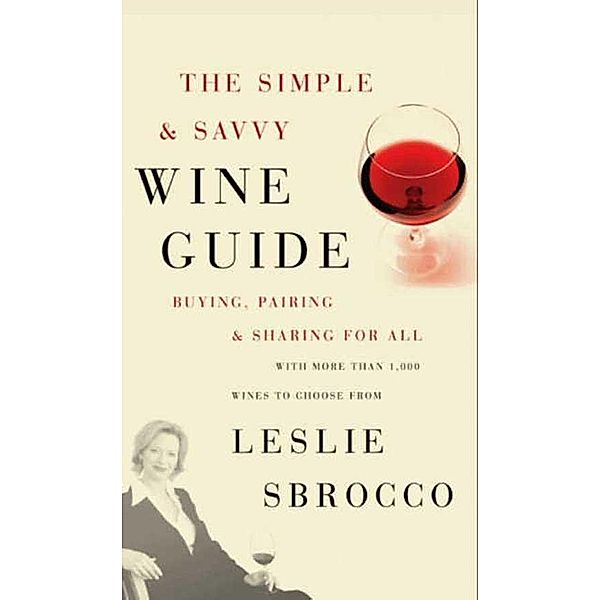 The Simple & Savvy Wine Guide, Leslie Sbrocco