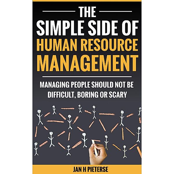 The Simple Side Of Human Resource Management (Simple Side Of Business Management, #1) / Simple Side Of Business Management, Jan H Pieterse