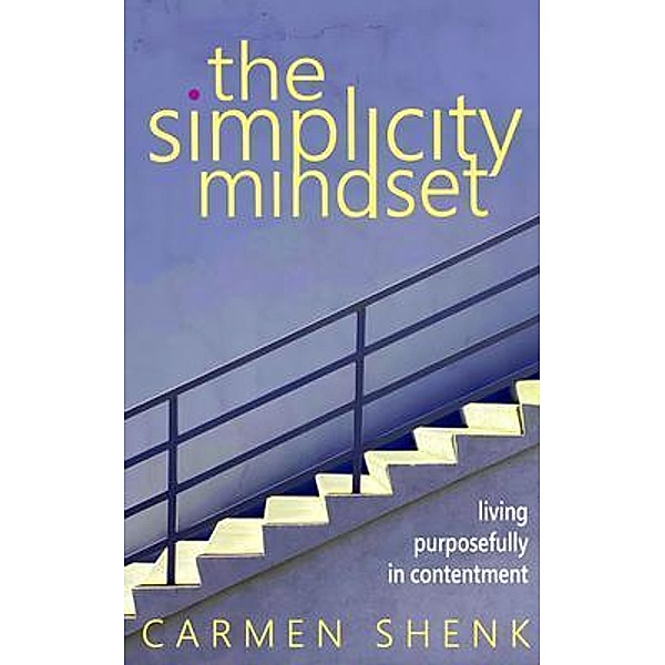 The Simplicity Mindset, Carmen Shenk