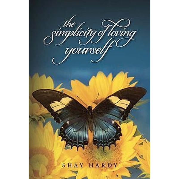 The Simplicity of Loving Yourself, Shay Hardy