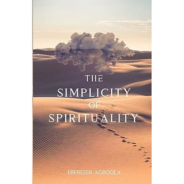The Simplicity of Spirituality, Ebenezer Agboola