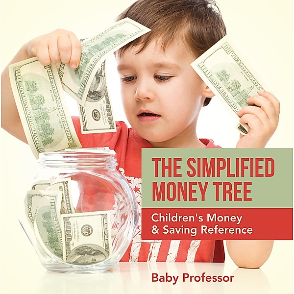 The Simplified Money Tree - Children's Money & Saving Reference / Baby Professor, Baby