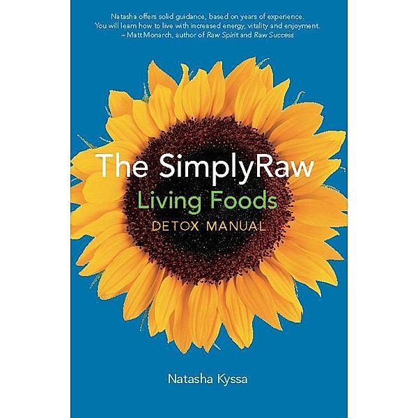 The SimplyRaw Living Foods Detox Manual, Natasha Kyssa