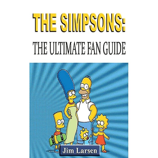 The Simpsons: The Ultimate Fan Guide, Jim Larsen