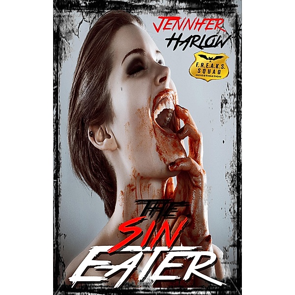 The Sin Eater (A F.R.E.A.K.S. Squad Investigation, #5) / A F.R.E.A.K.S. Squad Investigation, Jennifer Harlow
