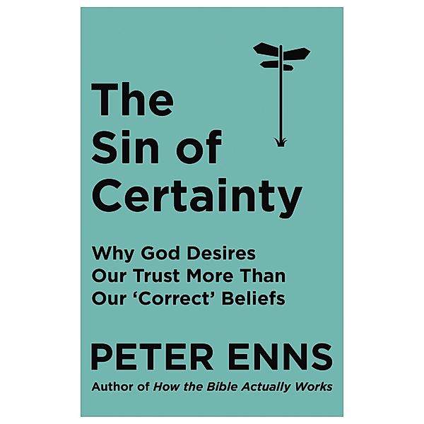 The Sin of Certainty, Peter Enns