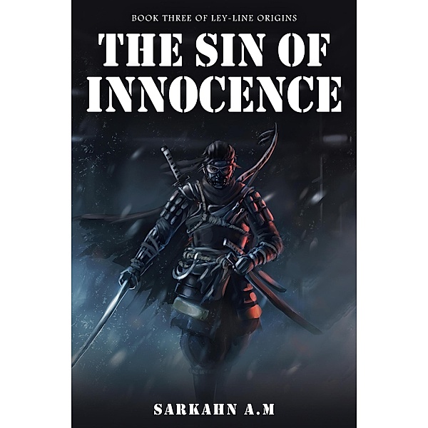The Sin of Innocence (Ley-Line Origins, #3) / Ley-Line Origins, Sarkahn A. M