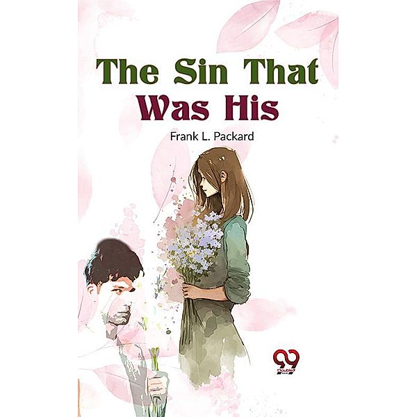 The Sin That Was His, Frank L. Packard