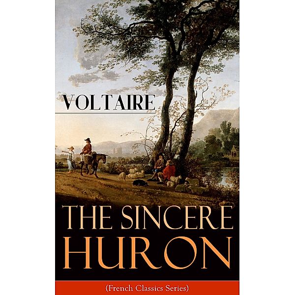 The Sincere Huron (French Classics Series), Voltaire