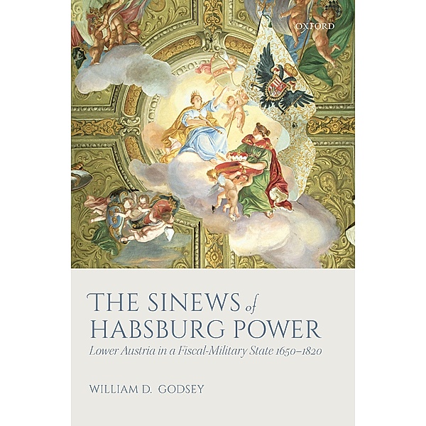The Sinews of Habsburg Power, William D. Godsey