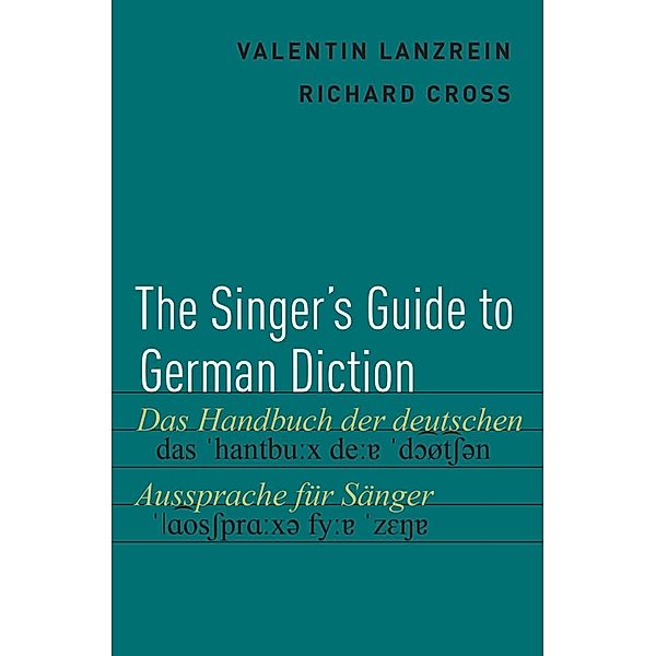 The Singer's Guide to German Diction, Valentin Lanzrein, Richard Cross