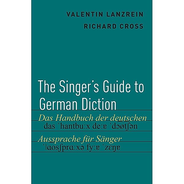 The Singer's Guide to German Diction, Valentin Lanzrein, Richard Cross