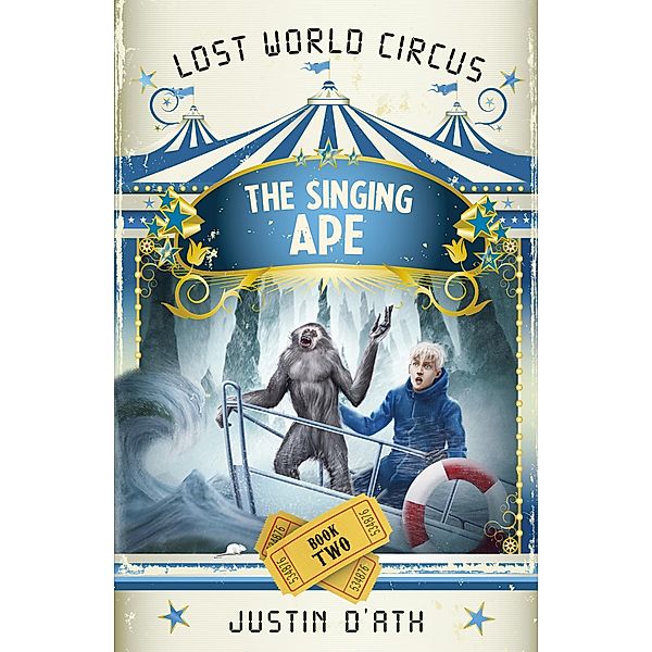 The Singing Ape: The Lost World Circus Book 2, Justin D'Ath