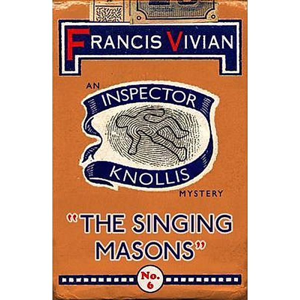The Singing Masons / The Inspector Knollis Mysteries Bd.6, Francis Vivian