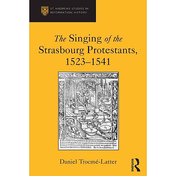 The Singing of the Strasbourg Protestants, 1523-1541, Daniel Trocme-Latter