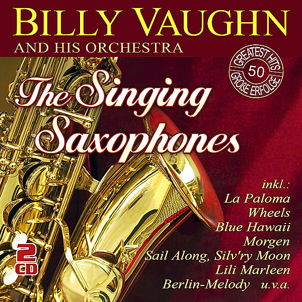 The Singing Saxophones-50 Greatest Hits, Billy And His Vaughn Orchestra
