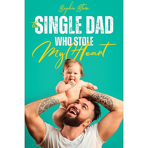 The Single Dad Who Stole My Heart, Sophie Stern