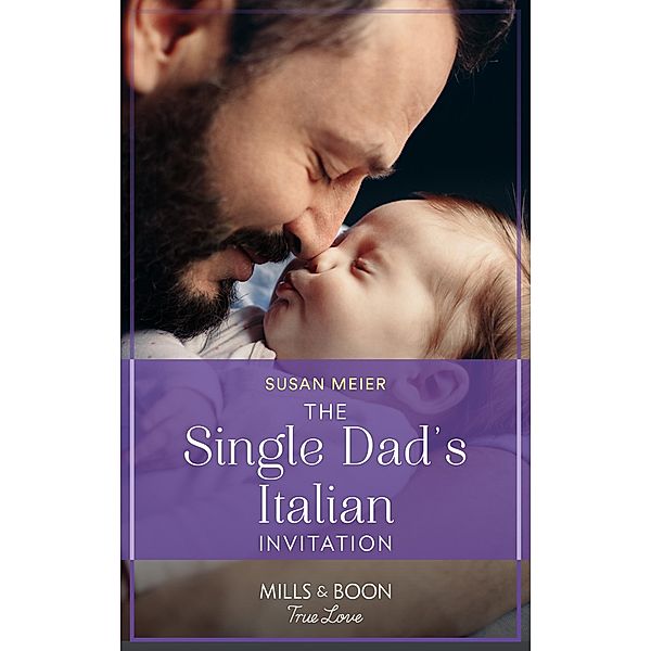 The Single Dad's Italian Invitation (Mills & Boon True Love) (A Billion-Dollar Family, Book 3) / True Love, Susan Meier