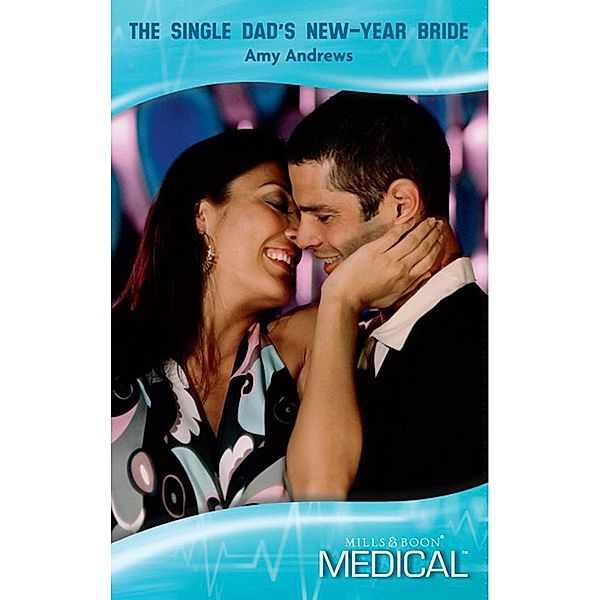 The Single Dad's New-Year Bride / Brisbane General Hospital Bd.3, Amy Andrews