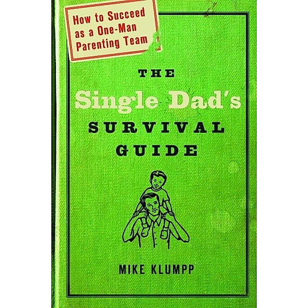 The Single Dad's Survival Guide, Michael A. Klumpp
