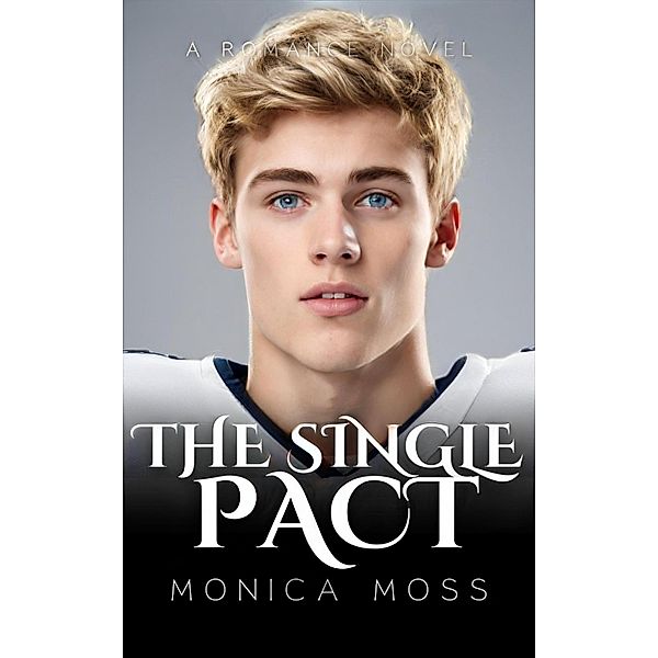 The Single Pact (The Chance Encounters Series, #41) / The Chance Encounters Series, Monica Moss
