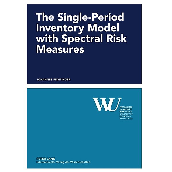 The Single-Period Inventory Model with Spectral Risk Measures, Johannes Fichtinger